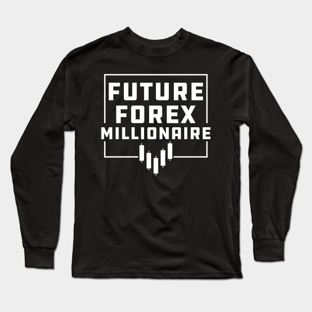 Forex Trader - Future Forex Millionaire Long Sleeve T-Shirt by KC Happy Shop